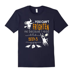You can't frighten me books love to read Halloween t-shirt-Father's Day - XL