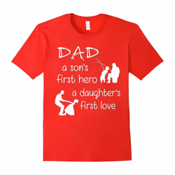 A Son's First Hero A Daughter's First Love T shirt-Father's Day - L