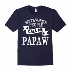 Men's Papa shirt: MY FAVORITE PEOPLE CALL ME PAPAW papa gifts-Father's Day - XXL