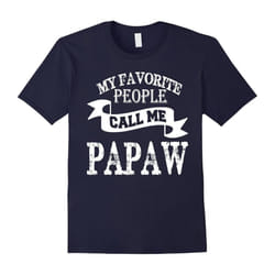 Men's Papa shirt: MY FAVORITE PEOPLE CALL ME PAPAW papa gifts-Father's Day - XXXL
