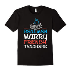 Real Men Marry French Teachers Funny Gifts For Husband Wife-Father's Day - M