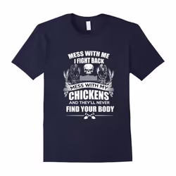 Mess With My Chickens T-Shirts For Chicken Lovers-Father's Day - M