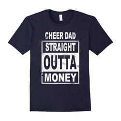 Cheer Dad Straight Outta Money â Dance Cheerleader T Shirt-Father's Day - M
