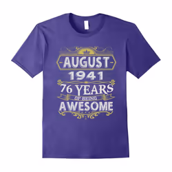 Awesome August 1941 â 76th Birthday Gifts Funny Shirt-Father's Day - M