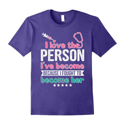 I love the person i've become because i fought to become her-Father's Day - XXXL