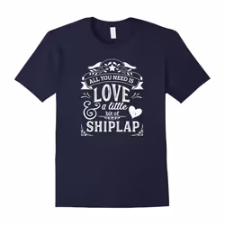 All You Need is Love and Shiplap â Trendy Farmhouse T-Shirt-Father's Day - M