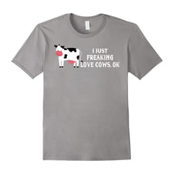 I Just Freaking Love Cows Ok T Shirt-Father's Day - XXXL