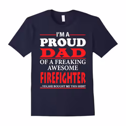 I'm A Proud Dad Firefighter T-Shirt-Father's Day - XL