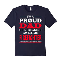 I'm A Proud Dad Firefighter T-Shirt-Father's Day - XL
