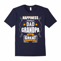Great Grandfather â Happiness is being a dad, grandpa Tshirt-Father's Day - S