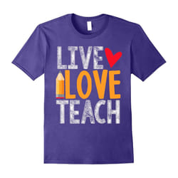 Live Love Teach T-Shirt-Father's Day - XL