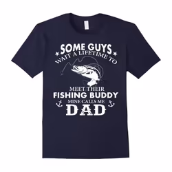 My Fishing Buddy Calls Me DAD Proud Daddy T-shirt-Father's Day - XXXL