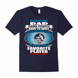 Rowing Dad â Some People Have To Wait Their Entire Lives-Father's Day - XXXL