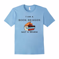 I Am A Book Dragon Not A Worm T-shirt Funny Book Lover-Father's Day - L