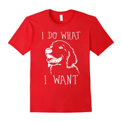 Gifts for Golden Retriever lovers owners I do what I want-Father's Day - XL