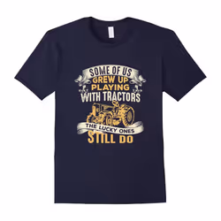 Grew Up Playing With Tractors Farmer Love Tractors T-Shirt-Father's Day - M