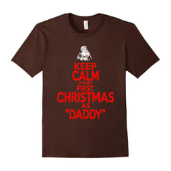 Keep Calm Its First Christmas As Daddy t shirt-Father's Day - L