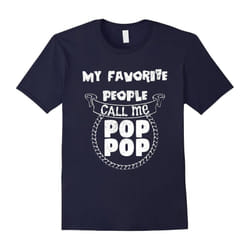 My Favorite People Call Me Pop Pop Papa Shirt Papa Gifts-Father's Day - XL