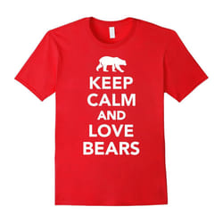 Keep calm and love bears T-Shirt-Father's Day - S