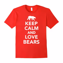 Keep calm and love bears T-Shirt-Father's Day - XXL