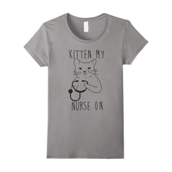 Women's Kitten My Nurse On T-Shirt â Cat Lovers-Father's Day - S