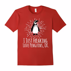 I Just Freaking Love Penguins Ok Funny Penguin Lovers Shirt-Father's Day - XL