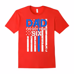 Dad I've Got Your Six T-Shirt, Best Gift for Daddy-Father's Day - XL