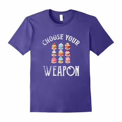 Choose Your Weapon Funny Cupcakes Shirt Cupcake Lover Baker-Father's Day - L