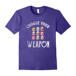 Choose Your Weapon Funny Cupcakes Shirt Cupcake Lover Baker-Father's Day - L