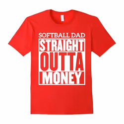 Softball Dad Straight Outta Money Shirt-Father's Day - XXL