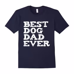 Men's Funny Best Dog Dad Ever T-shirt Dog Lovers Father's Day Pets-Father's Day - S