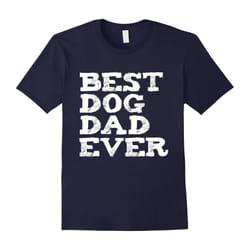 Men's Funny Best Dog Dad Ever T-shirt Dog Lovers Father's Day Pets-Father's Day - XXXL