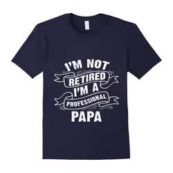 BestFamily â I'm Not Retired I'm a Professional Papa T-Shirt-Father's Day - M