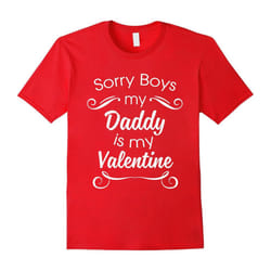 Sorry Boys Daddy Is My Valentine! Cute Valentine's Day Shirt-Father's Day - L