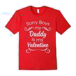 Sorry Boys Daddy Is My Valentine! Cute Valentine's Day Shirt-Father's Day - XXL