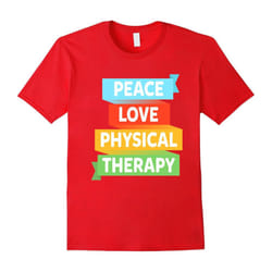 FUNNY PEACE LOVE PHYSICAL THERAPY T-SHIRT PT Gift-Father's Day - L