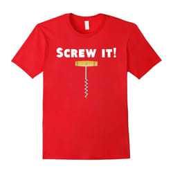 Screw It! Funny Corkscrew T-Shirt For Wine Lovers-Father's Day - S