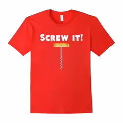 Screw It! Funny Corkscrew T-Shirt For Wine Lovers-Father's Day - XL
