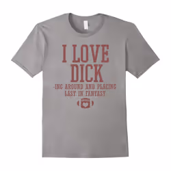 Funny Fantasy Football T-shirt, I Love Dicking Around-Father's Day - S
