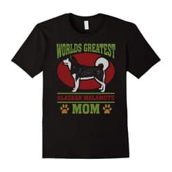 Worlds Greatest Alaskan Malamute Mom Dog Lover 2 T-shirt-Father's Day - XXL