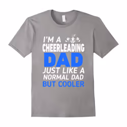 I'm A Cheerleading Dad Like Regular Only Cooler T-Shirt-Father's Day - XL