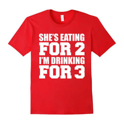 She's Eating for 2 I'm Drinking for 3 t-shirt dad to be gift-Father's Day - XXL