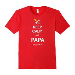 KEEP CALM And PAPA Will Fix It-Father's Day - XXL