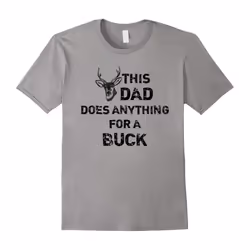 Mens This Dad Does Anything For Buck Funny Deer Hunting T-Shirt-Father's Day - XXXL