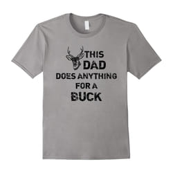 Mens This Dad Does Anything For Buck Funny Deer Hunting T-Shirt-Father's Day - XXXL