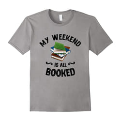 My Weekend Is All Booked Funny Book Reading Lover T-shirt-Father's Day - XL