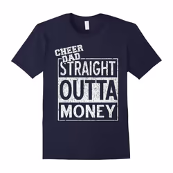 Straight Outta Money Cheer Dad T Shirt-Father's Day - XXL