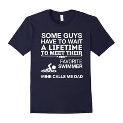 My Favorite Swimmer Calls Me Dad Proud Father T-Shirt-Father's Day - S