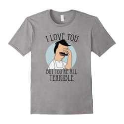 I Love You But Youre All Terrible T Shirt-Father's Day - M
