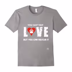 You Cant Buy Love But You Can Rescue It Cute Dog TShirt-Father's Day - XL